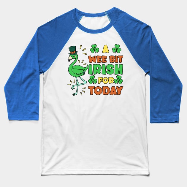 A Wee Bit Irish For Today Baseball T-Shirt by LEMOUS TEES